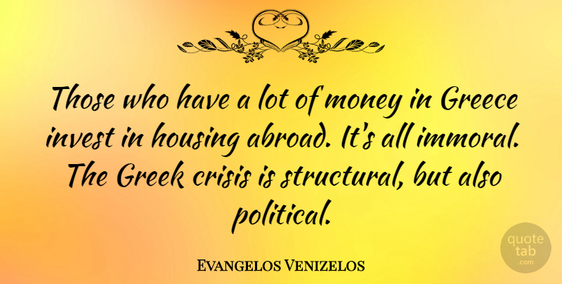Evangelos Venizelos Quote About Political, Greek, Crisis: Those Who Have A Lot...