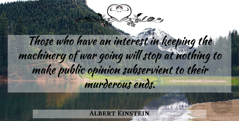 Albert Einstein Quote About Peace, War, Public Opinion: Those Who Have An Interest...