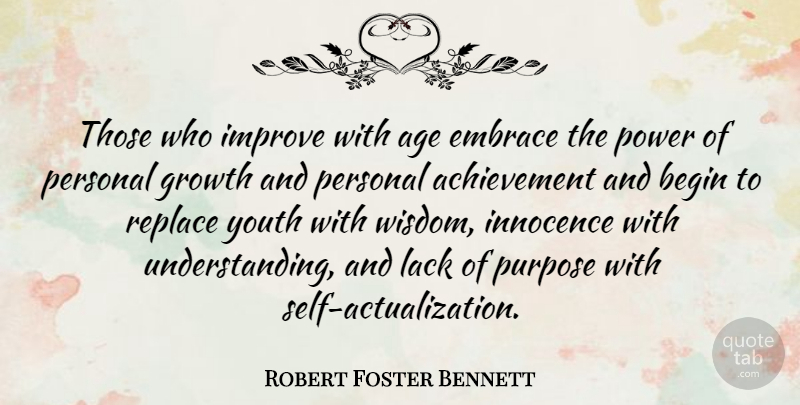 Robert Foster Bennett Quote About Birthday, Self, Achievement: Those Who Improve With Age...