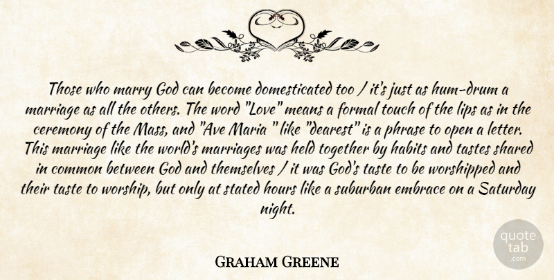 Graham Greene Quote About Love, Mean, Night: Those Who Marry God Can...