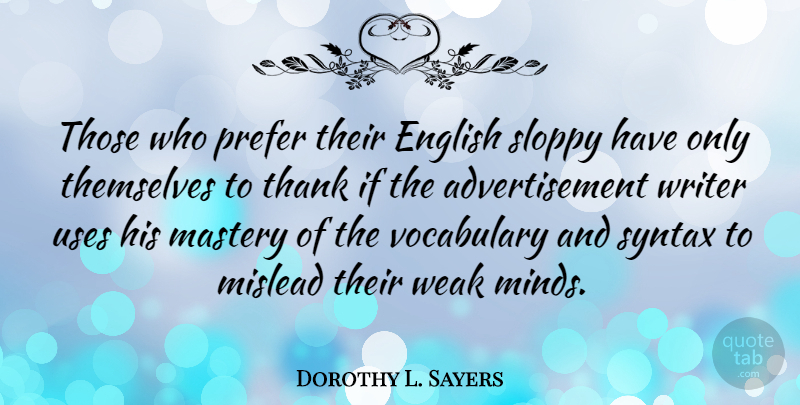Dorothy L. Sayers Quote About Vocabulary, Mind, Syntax: Those Who Prefer Their English...