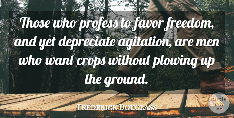Frederick Douglass Quote About Freedom, Patriotic, Men: Those Who Profess To Favor...