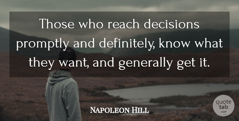 Napoleon Hill Quote About Decision, Want, Think And Grow Rich: Those Who Reach Decisions Promptly...