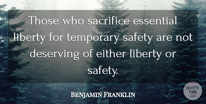 Benjamin Franklin Quote About Sacrifice, Safety, Liberty: Those Who Sacrifice Essential Liberty...