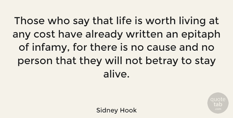 Sidney Hook Quote About Cost, Hook, Alive: Those Who Say That Life...