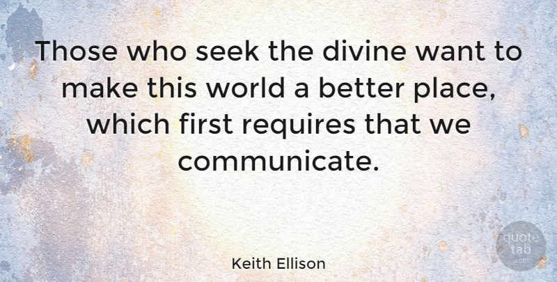 Keith Ellison Quote About undefined: Those Who Seek The Divine...