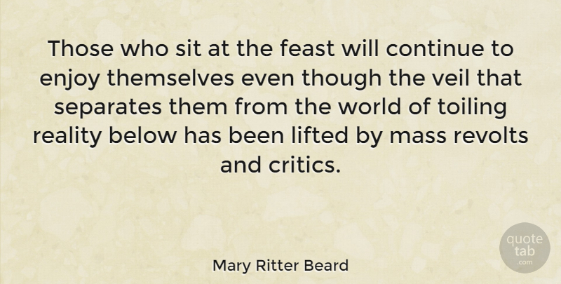 Mary Ritter Beard Quote About Reality, Veils, World: Those Who Sit At The...