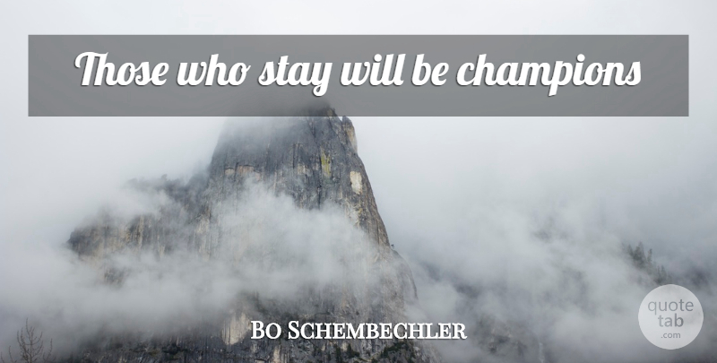 Bo Schembechler Quote About Nfl, Champion: Those Who Stay Will Be...