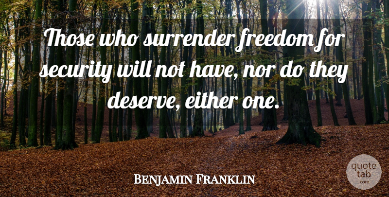 Benjamin Franklin Quote About Wisdom, Courage, Freedom: Those Who Surrender Freedom For...