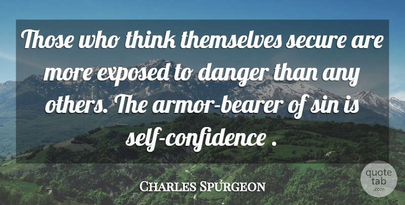 Charles Spurgeon Quote About Self Confidence, Thinking, Armor: Those Who Think Themselves Secure...