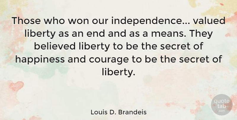 Louis D. Brandeis Quote About Happiness, Courage, Mean: Those Who Won Our Independence...
