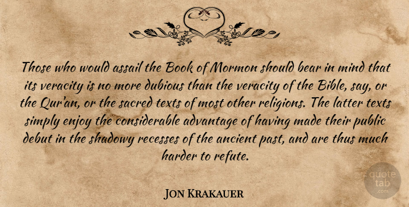 Jon Krakauer Quote About Book, Past, Mind: Those Who Would Assail The...