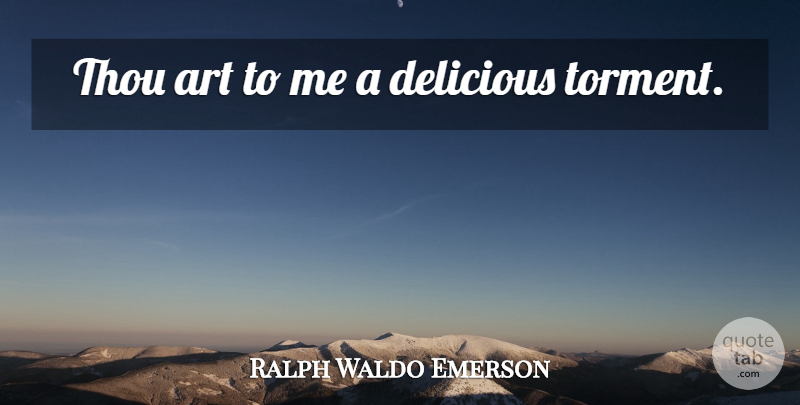 Ralph Waldo Emerson Quote About Love, Art, Romance: Thou Art To Me A...