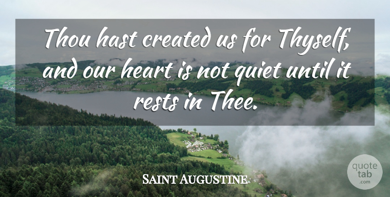 Saint Augustine Quote About Philosophical, Heart, Quiet: Thou Hast Created Us For...