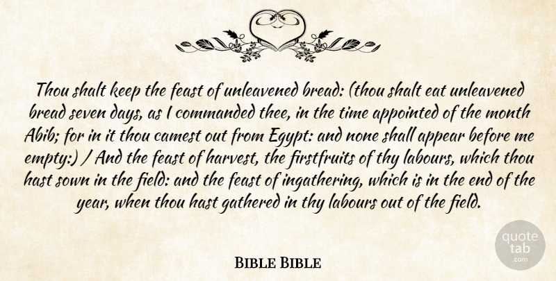 Bible Bible Quote About Appear, Appointed, Bread, Eat, Feast: Thou Shalt Keep The Feast...