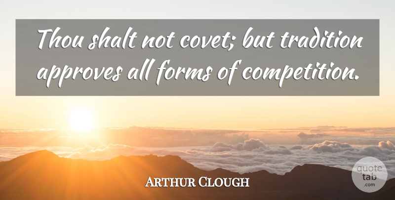 Arthur Hugh Clough Quote About Sports, Competition, Coveting: Thou Shalt Not Covet But...