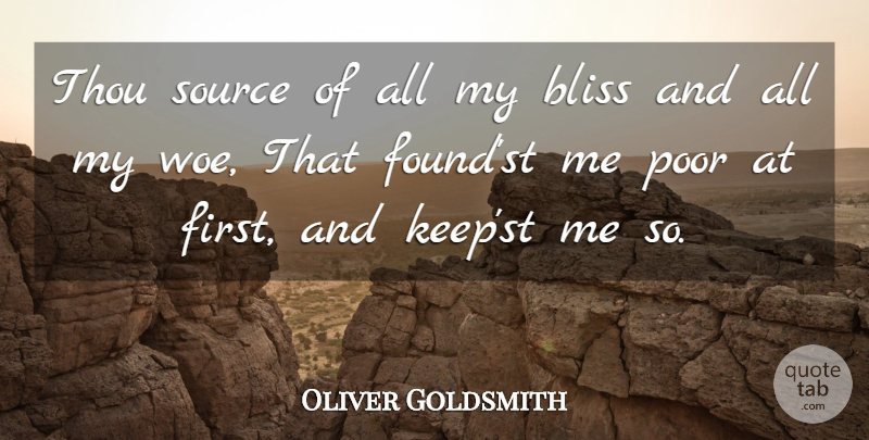 Oliver Goldsmith Quote About Woe, Poverty, Firsts: Thou Source Of All My...