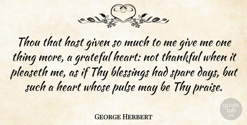 George Herbert Quote About Thanksgiving, Thankful, Gratitude: Thou That Hast Given So...