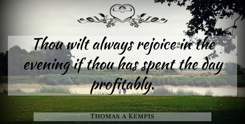 Thomas a Kempis Quote About Evening, Rejoice, Ifs: Thou Wilt Always Rejoice In...