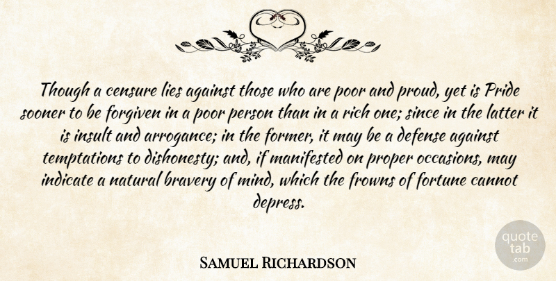 Samuel Richardson Quote About Depressing, Lying, Pride: Though A Censure Lies Against...