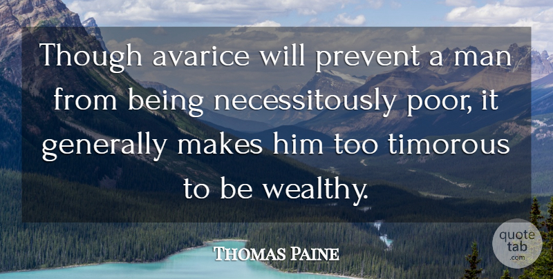 Thomas Paine Quote About Men, Greed, Poor: Though Avarice Will Prevent A...