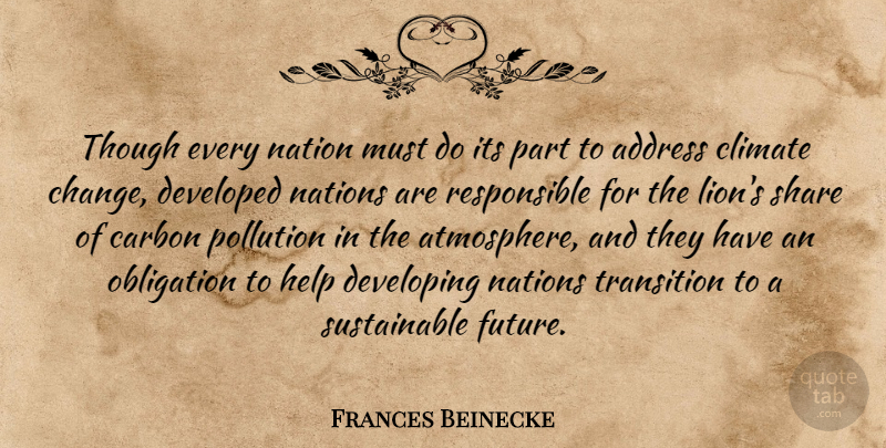 Frances Beinecke Quote About Address, Carbon, Change, Climate, Developed: Though Every Nation Must Do...