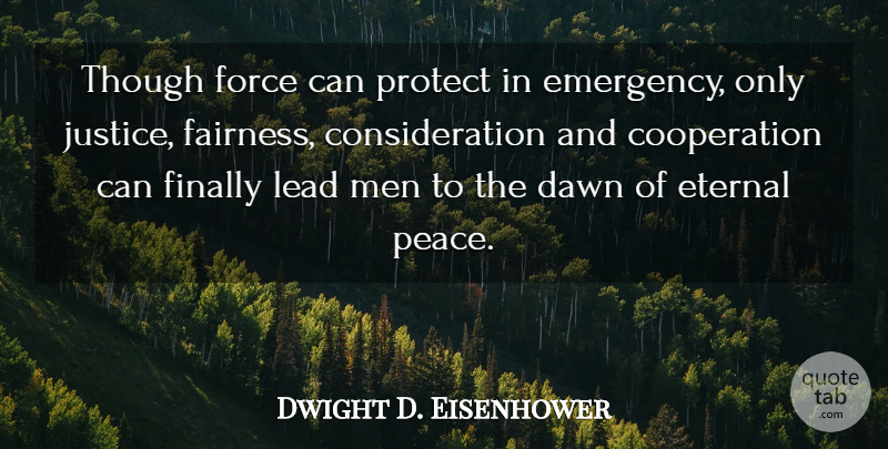 Dwight D. Eisenhower Quote About Peace, Military, Patriotic: Though Force Can Protect In...