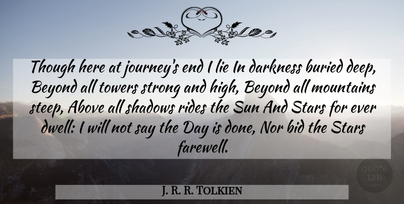 J. R. R. Tolkien Quote About Strong, Stars, Lying: Though Here At Journeys End...
