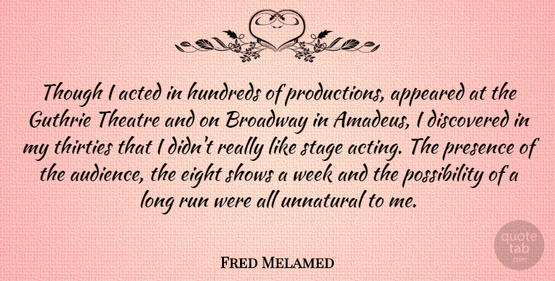 Fred Melamed Quote About Running, Eight, Long: Though I Acted In Hundreds...