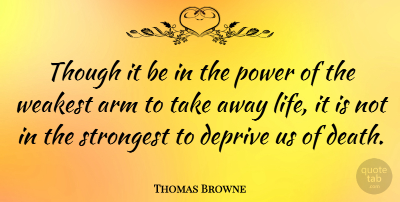 Thomas Browne Quote About Death, Dying, Arms: Though It Be In The...