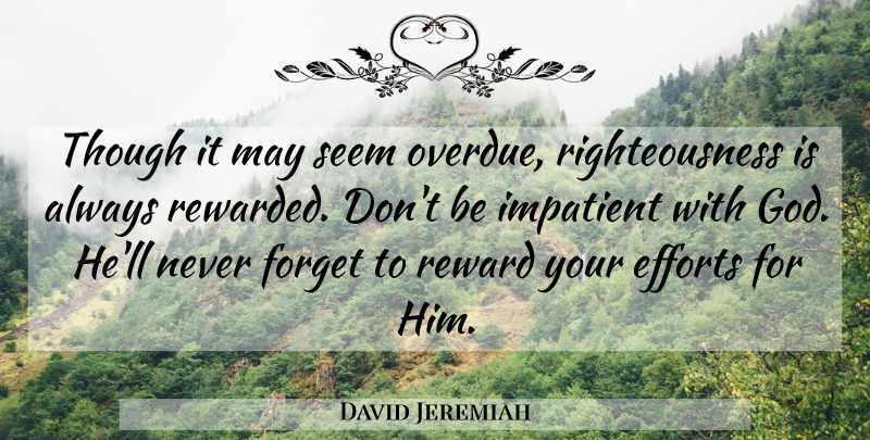 David Jeremiah Quote About God, Christian, Religious: Though It May Seem Overdue...