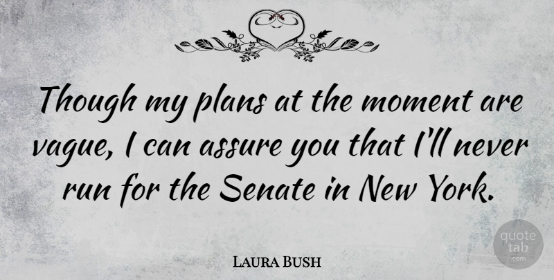 Laura Bush Quote About Running, New York, Moments: Though My Plans At The...