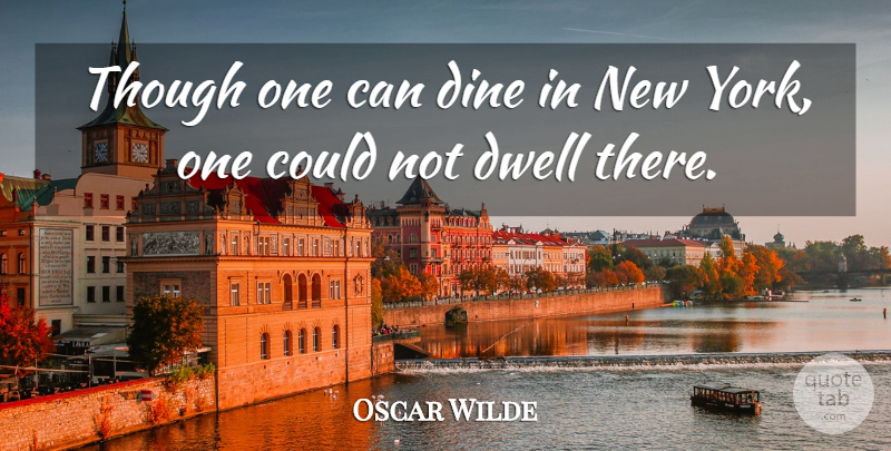 Oscar Wilde Quote About New York, Dine In, Cities At Night: Though One Can Dine In...