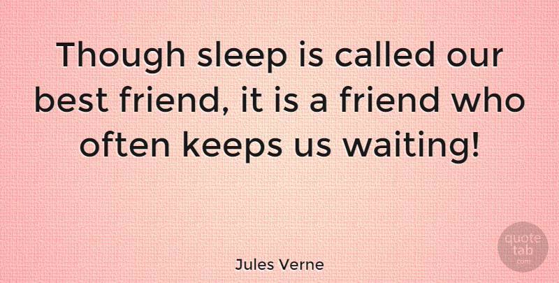Jules Verne Quote About Sleep, Waiting: Though Sleep Is Called Our...