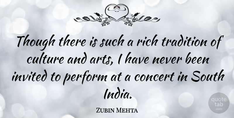 Zubin Mehta Quote About Concert, Invited, Perform, South, Though: Though There Is Such A...
