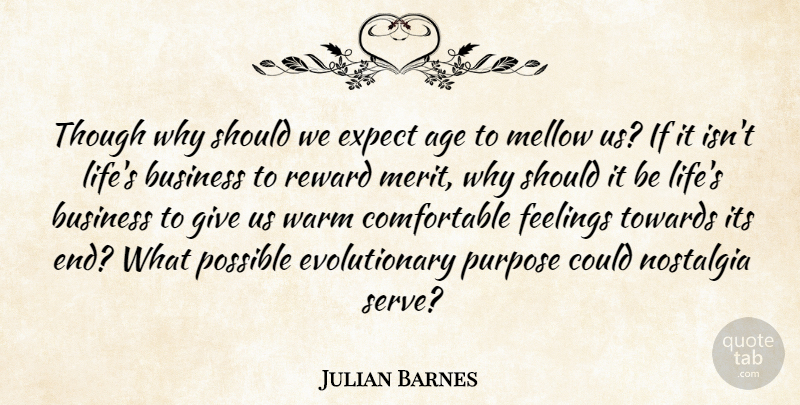 Julian Barnes Quote About Giving, Feelings, Age: Though Why Should We Expect...