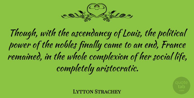 Lytton Strachey Quote About Political, France, Advertising: Though With The Ascendancy Of...