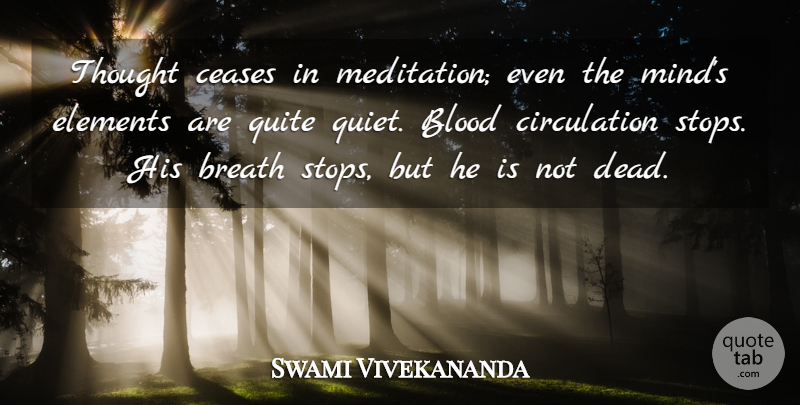 Swami Vivekananda Quote About Blood, Meditation, Mind: Thought Ceases In Meditation Even...