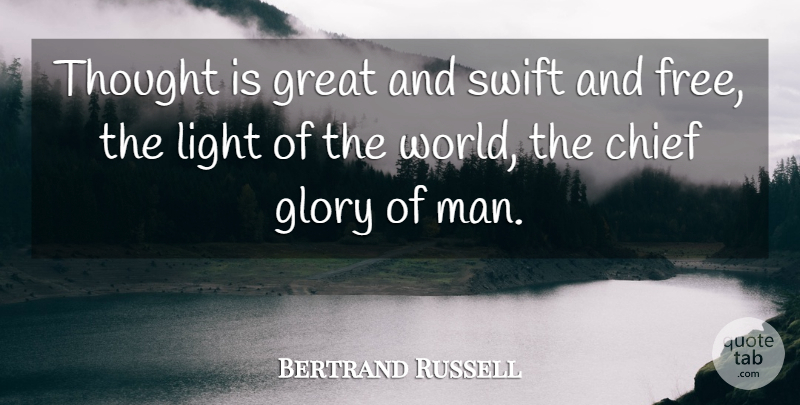 Bertrand Russell Quote About Men, Light, World: Thought Is Great And Swift...