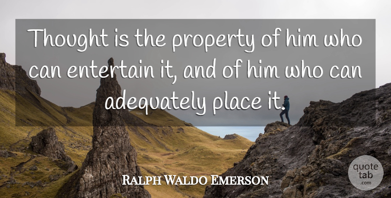 Ralph Waldo Emerson Quote About Ideas, Property: Thought Is The Property Of...