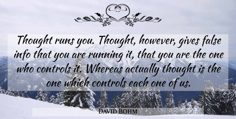 David Bohm Quote About Running, Giving, Awareness: Thought Runs You Thought However...