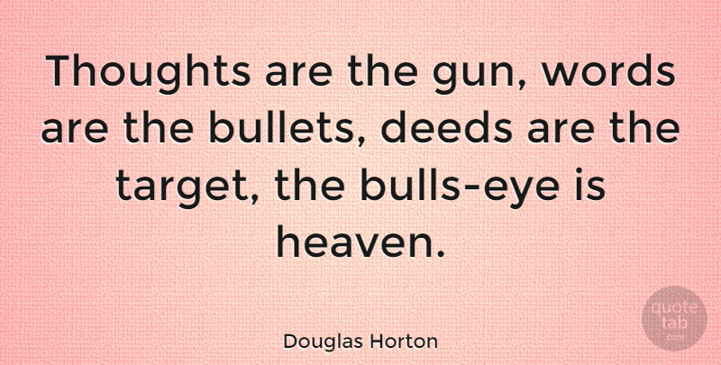 Douglas Horton Quote About Fear, Eye, Gun: Thoughts Are The Gun Words...
