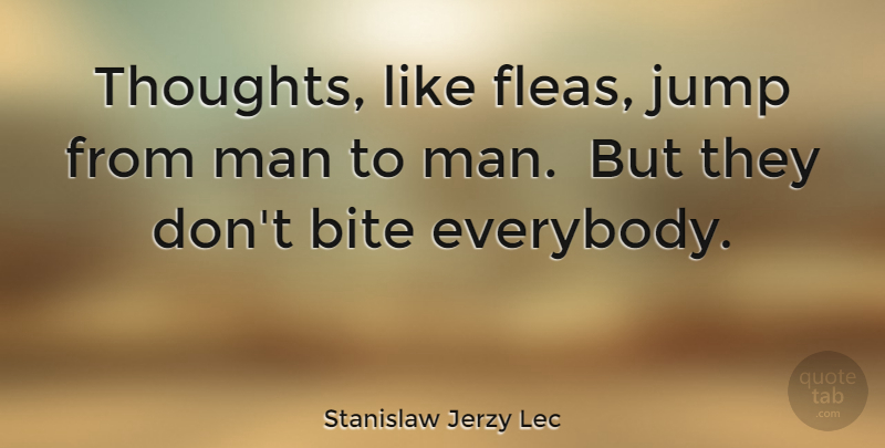 Stanislaw Jerzy Lec Quote About Men, Thinking, Make You Think: Thoughts Like Fleas Jump From...