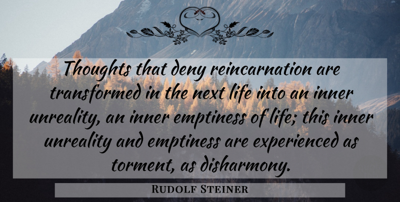 Rudolf Steiner Quote About Next, Emptiness, Reincarnation: Thoughts That Deny Reincarnation Are...