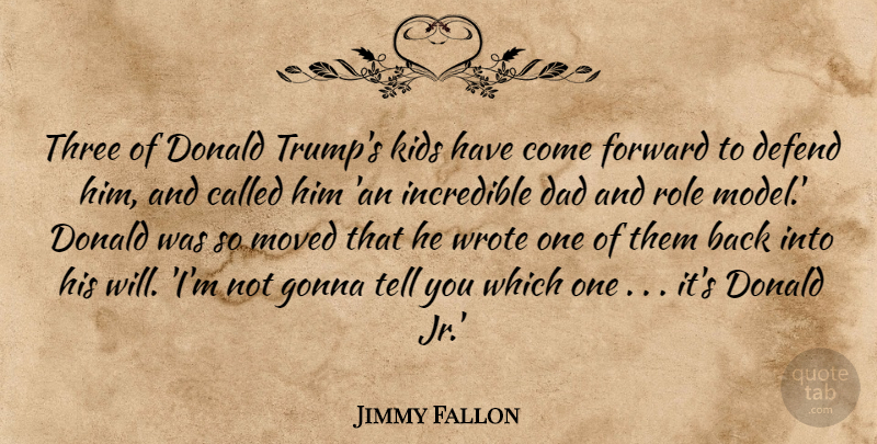 Jimmy Fallon Quote About Dad, Kids, Role Models: Three Of Donald Trumps Kids...