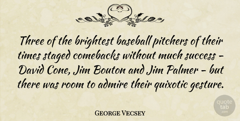 George Vecsey Quote About Admire, Brightest, Comebacks, David, Jim: Three Of The Brightest Baseball...