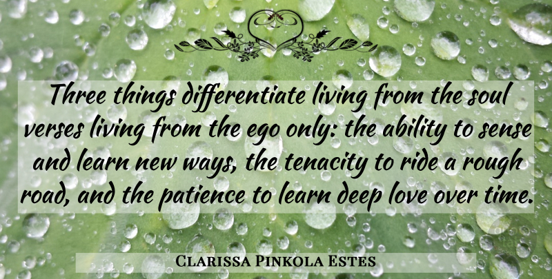 Clarissa Pinkola Estes Quote About Deep Love, Ego, Soul: Three Things Differentiate Living From...