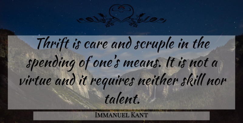 Immanuel Kant Quote About Mean, Skills, Care: Thrift Is Care And Scruple...