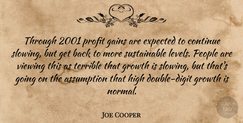 Joe Cooper Quote About Assumption, Continue, Expected, Gains, Growth: Through 2001 Profit Gains Are...