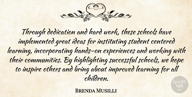 Brenda Musilli Quote About Bring, Centered, Dedication, Great, Hard: Through Dedication And Hard Work...